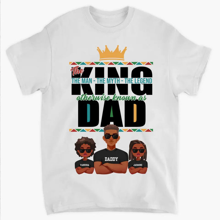 The King The Man The Myth The Legend - Personalized Custom T-shirt - Father's Day Gift For Dad