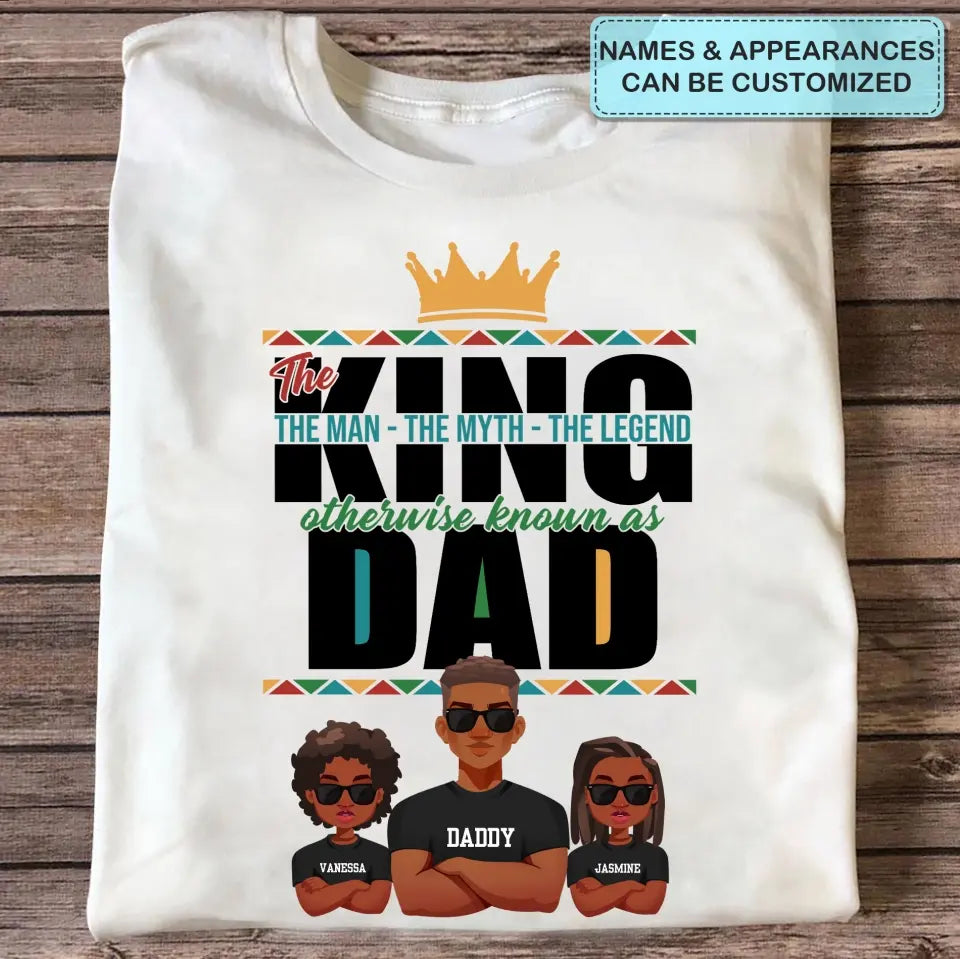 The King The Man The Myth The Legend - Personalized Custom T-shirt - Father's Day Gift For Dad