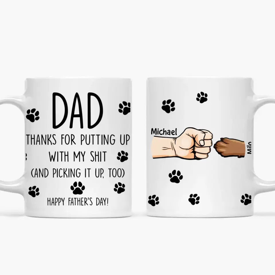 Thanks For Putting Up With Our Shit - Personalized Custom White Mug - Father's Day Gift For Dad, Pet Lovers, Dog Dad, Cat Dad