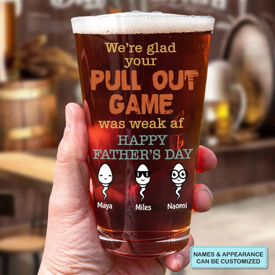 We're Glad Came Out Of Yours - Personalized Custom Beer Glass - Father's Day Gift For Dad
