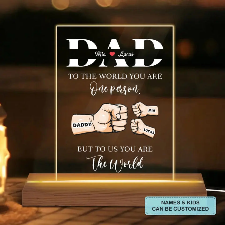 To Us You Are The World - Personalized Custom 3D LED Light Wooden Base - Father's Day Gift For Dad, Family Members
