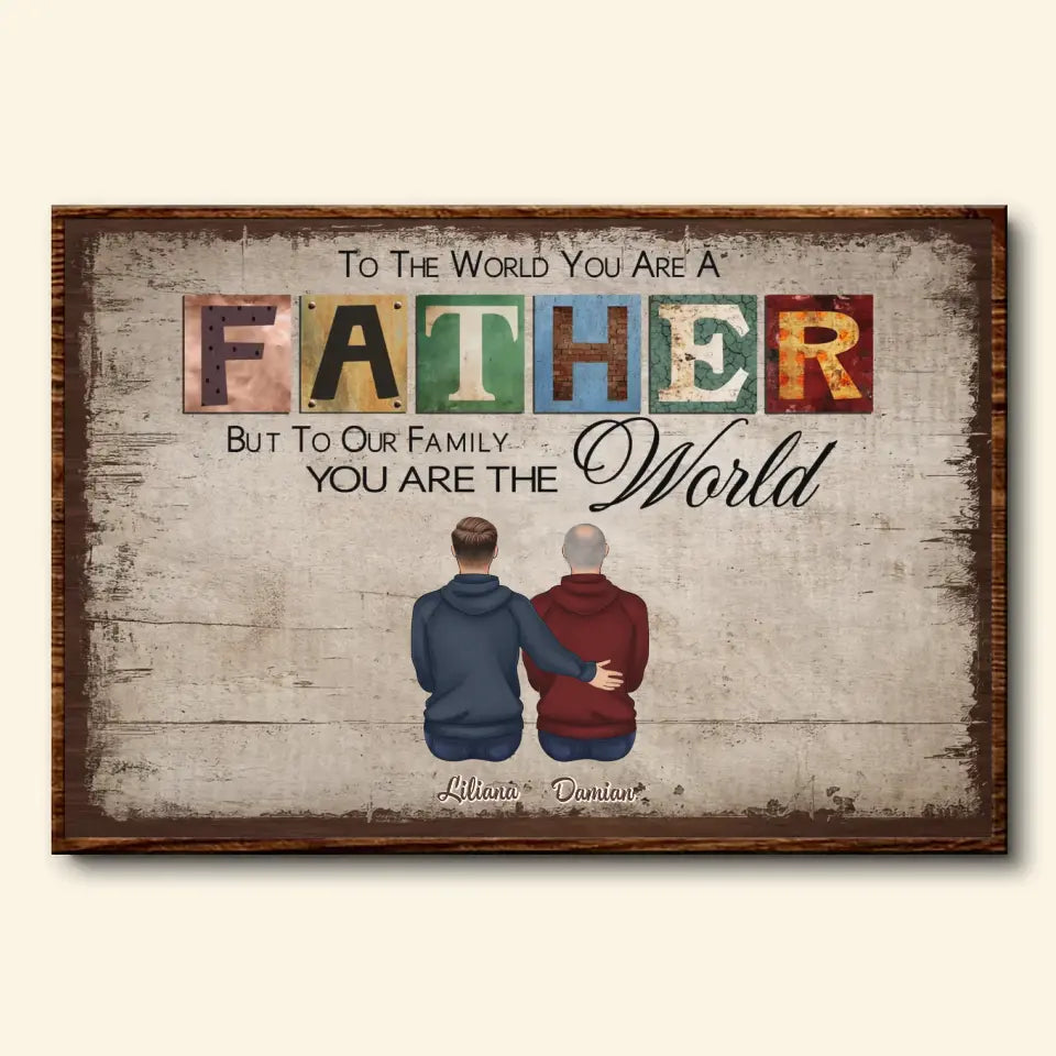 To The World You Are A Father - Personalized Custom Poster - Father's Day Gift For Dad