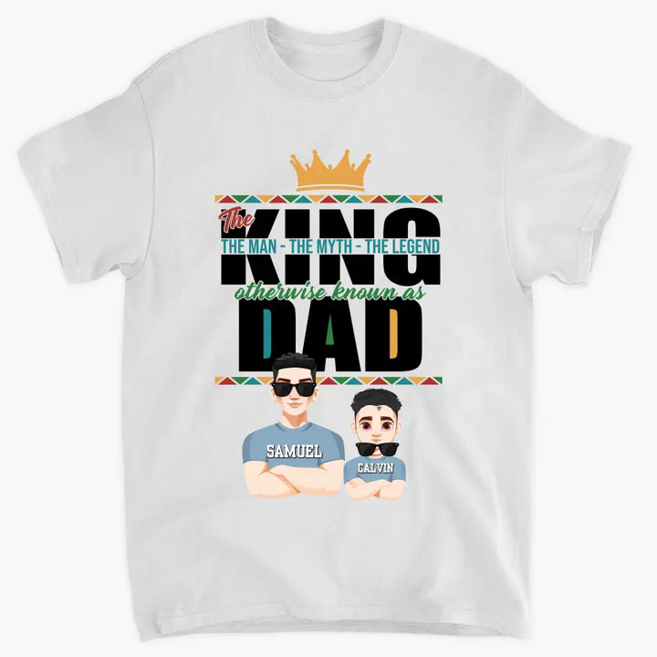 The King The Man The Myth The Legend - Personalized Custom T-shirt - Father's Day Gift For Dad