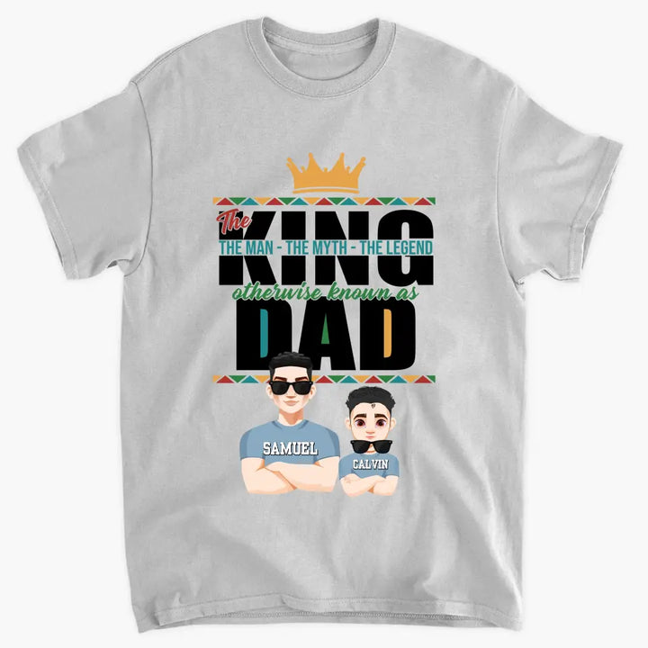 The King The Man The Myth The Legend - Personalized Custom T-shirt - Father's Day Gift For Dad