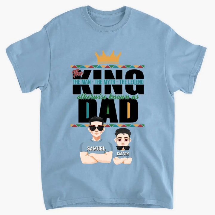 The King The Man The Myth The Legend - Personalized Custom T-shirt - Father's Day Gift For Dad