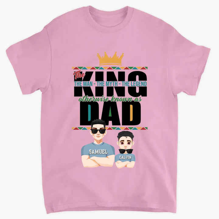 The King The Man The Myth The Legend - Personalized Custom T-shirt - Father's Day Gift For Dad