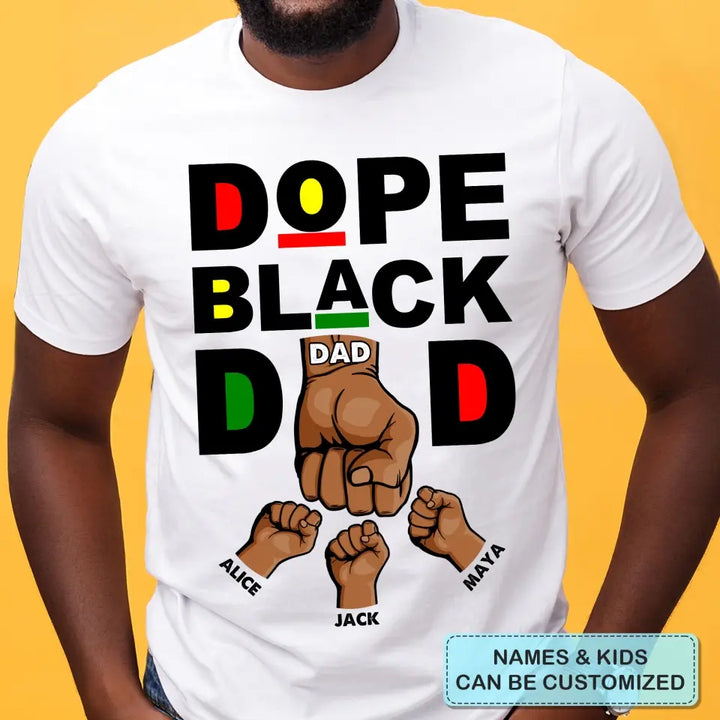Dope Black Dad - Personalized Custom T-shirt - Father's Day Gift For Dad