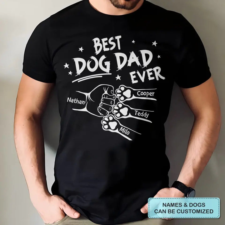 Best Dog Dad Ever - Personalized Custom T-shirt - Father's Day Gift For Dad