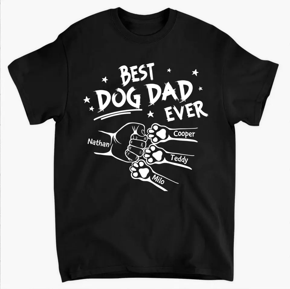 Best Dog Dad Ever - Personalized Custom T-shirt - Father's Day Gift For Dad