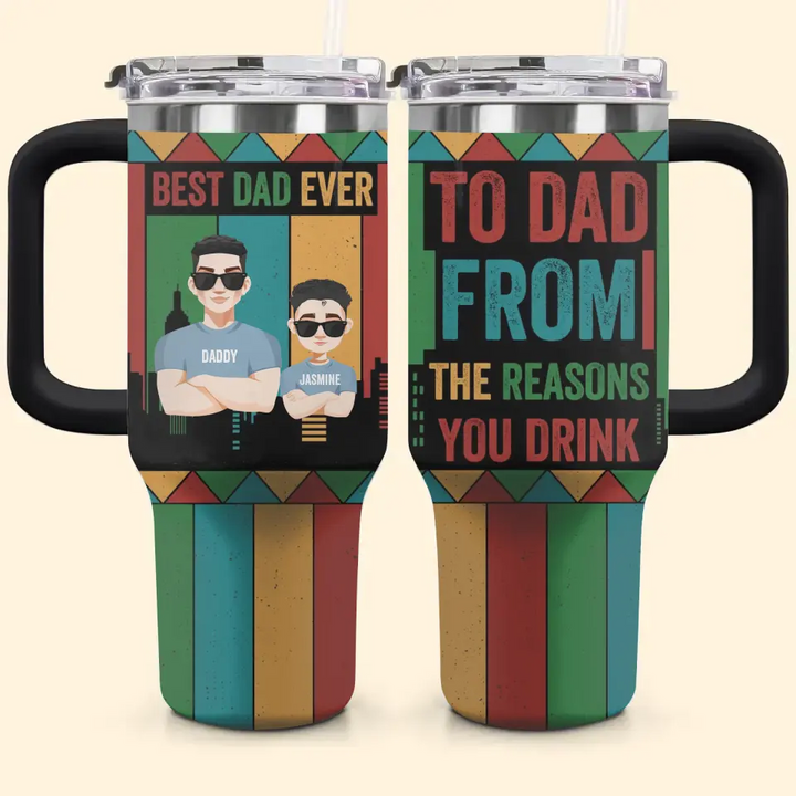 To Dad From Reasons You Drinks - Personalized Custom Tumbler With Handle - Father's Day Gift For Dad