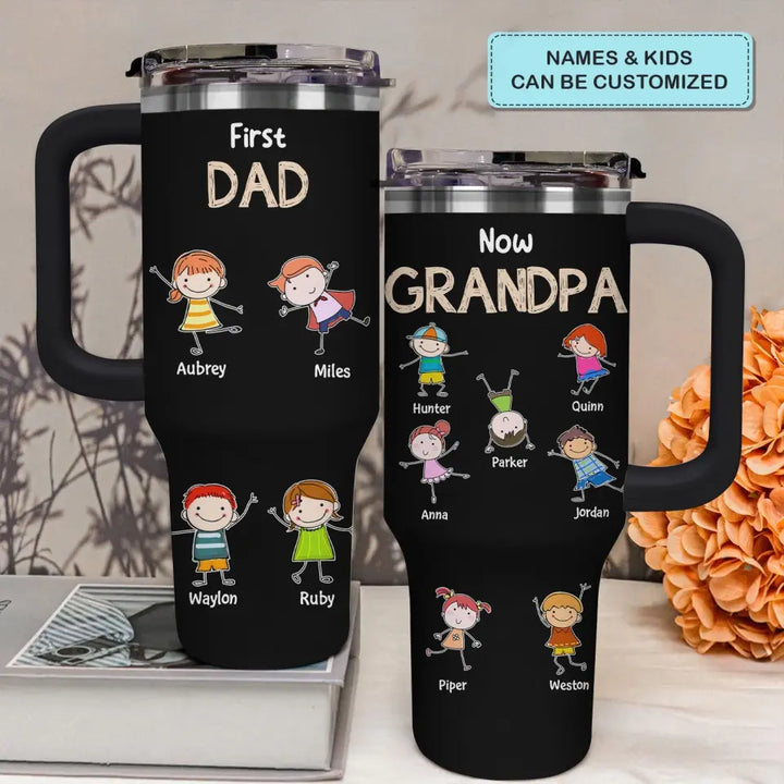 First Dad Now Grandpa - Personalized Custom Tumbler With Handle - Father's Day Gift For Dad, Grandpa