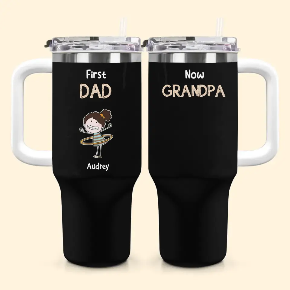 First Dad Now Grandpa - Personalized Custom Tumbler With Handle - Father's Day Gift For Dad, Grandpa
