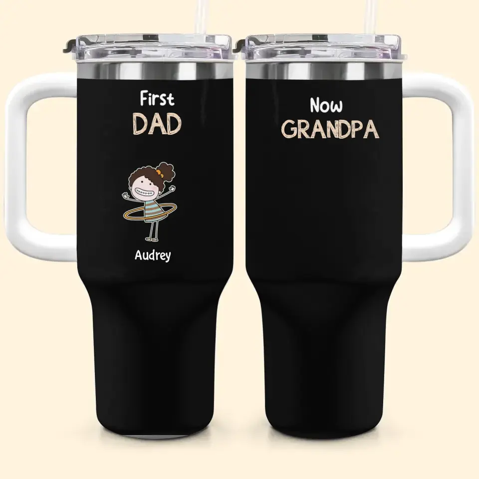 First Dad Now Grandpa - Personalized Custom Tumbler With Handle - Father's Day Gift For Dad, Grandpa