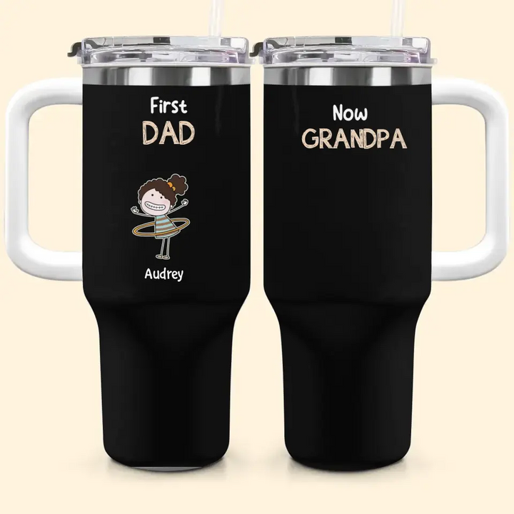 First Dad Now Grandpa - Personalized Custom Tumbler With Handle - Father's Day Gift For Dad, Grandpa