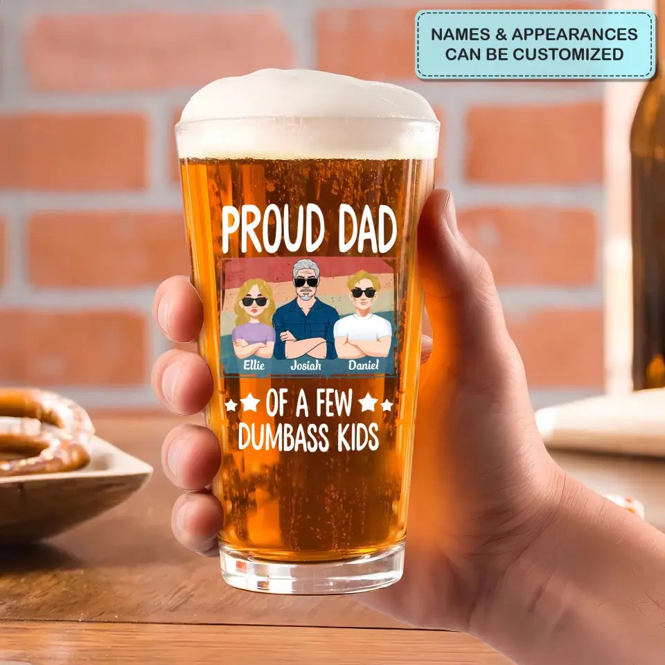 We're Pround Dad Of A Few Dumbass Kids - Personalized Custom Beer Glass - Father's Day Gift For Dad