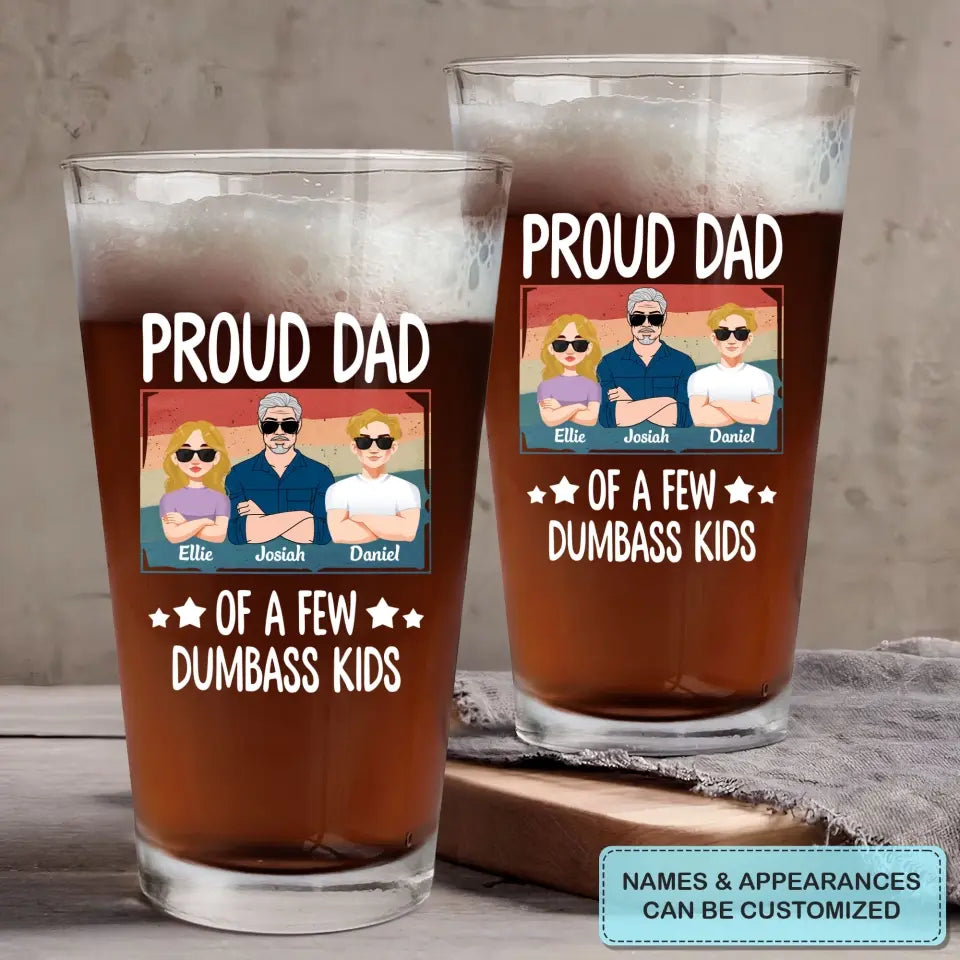 We're Pround Dad Of A Few Dumbass Kids - Personalized Custom Beer Glass - Father's Day Gift For Dad