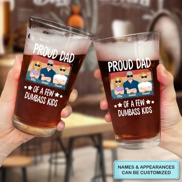 We're Pround Dad Of A Few Dumbass Kids - Personalized Custom Beer Glass - Father's Day Gift For Dad