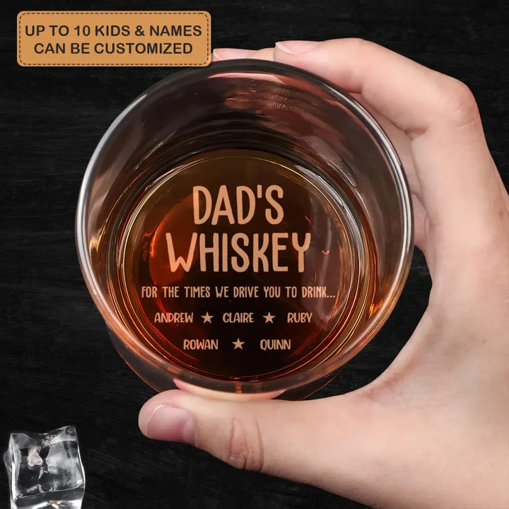 For The Time We Drive To Drink - Personalized Custom Whiskey Glass - Gift For Dad, Grandpa, Family Member