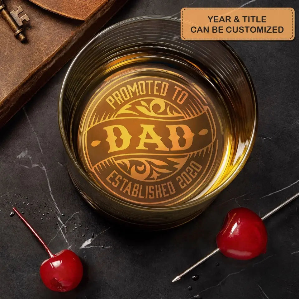 Promote To Dad - Personalized Custom Whiskey Glass - Father's Day Gift For Dad, Grandpa