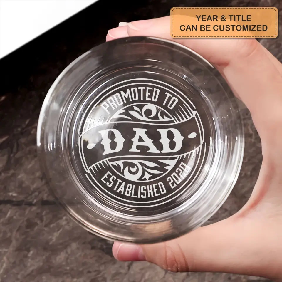 Promote To Dad - Personalized Custom Whiskey Glass - Father's Day Gift For Dad, Grandpa