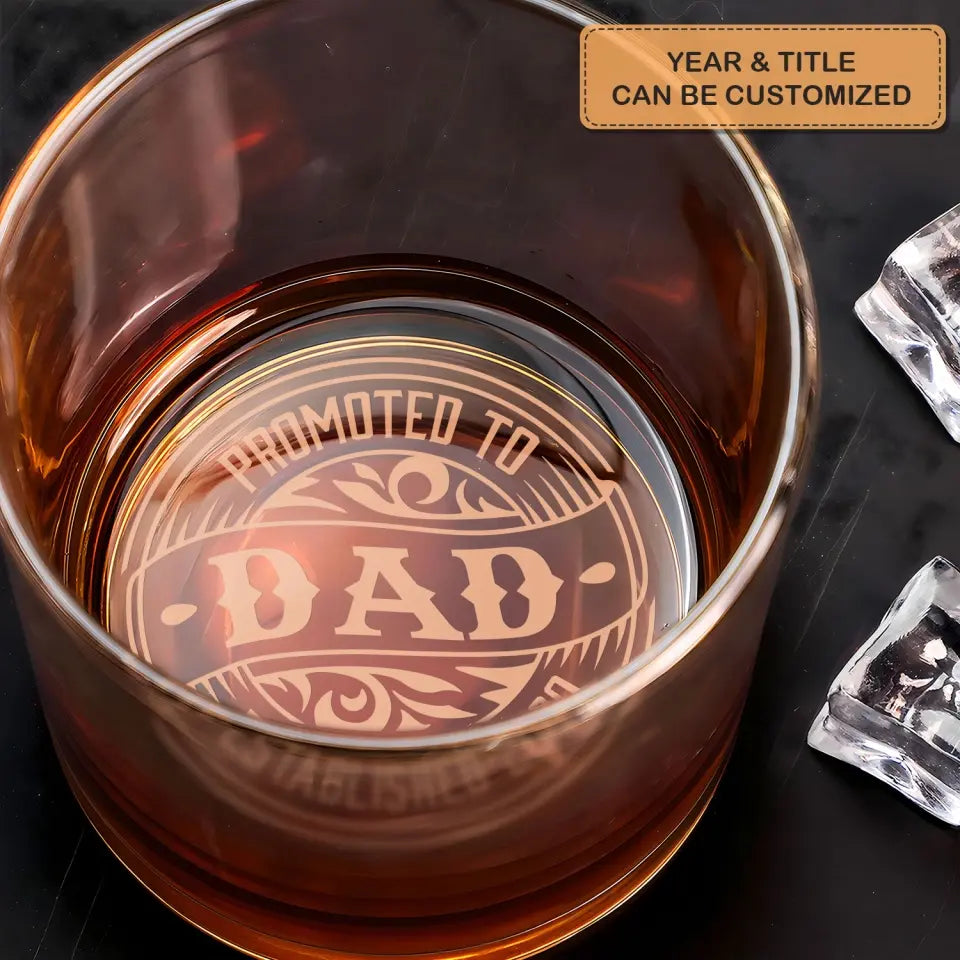 Promote To Dad - Personalized Custom Whiskey Glass - Father's Day Gift For Dad, Grandpa