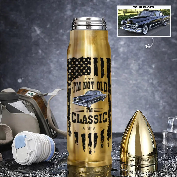 I'm Not Old I'm Classic - Personalized Custom Bullet Tumbler - Gift For Car Lover