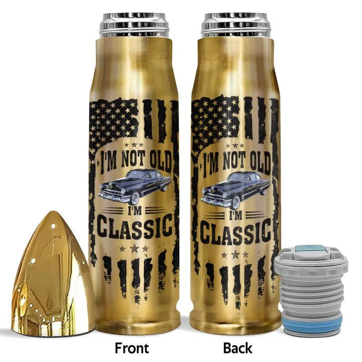 I'm Not Old I'm Classic - Personalized Custom Bullet Tumbler - Gift For Car Lover