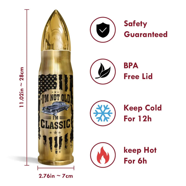 I'm Not Old I'm Classic - Personalized Custom Bullet Tumbler - Gift For Car Lover