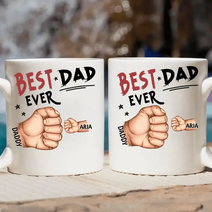 Best Daddy Ever  - Personalized Custom White Mug - Father's Dag Gift For Dad, Grandpa