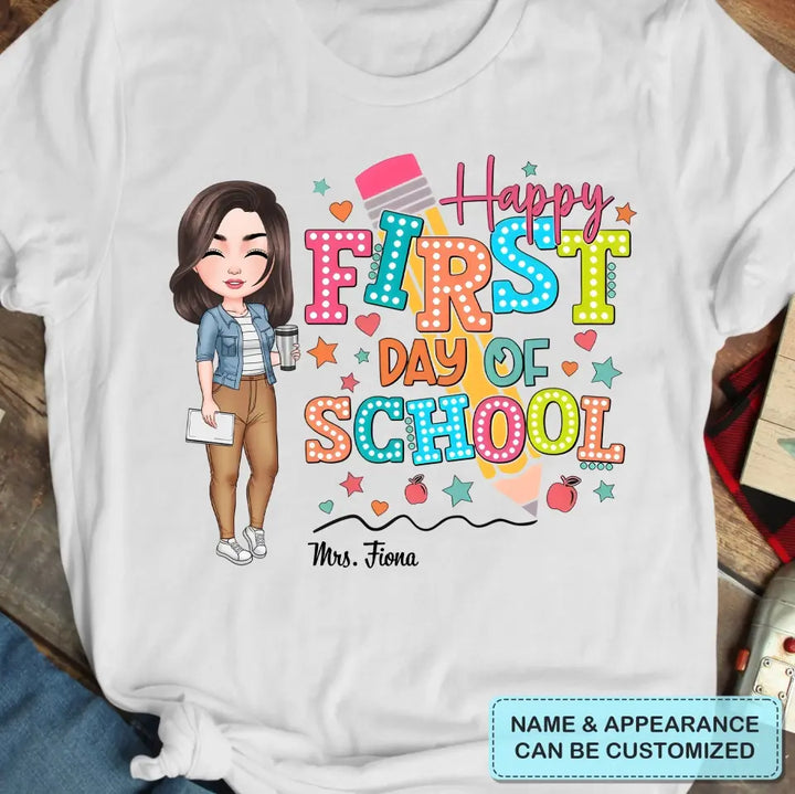 Happy First Day Of School - Personalized Custom T-Shirt - Teacher's Day, Appreciation Gift For Teacher
