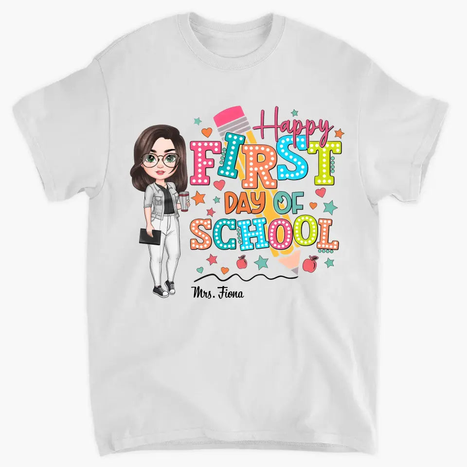 Happy First Day Of School - Personalized Custom T-Shirt - Teacher's Day, Appreciation Gift For Teacher
