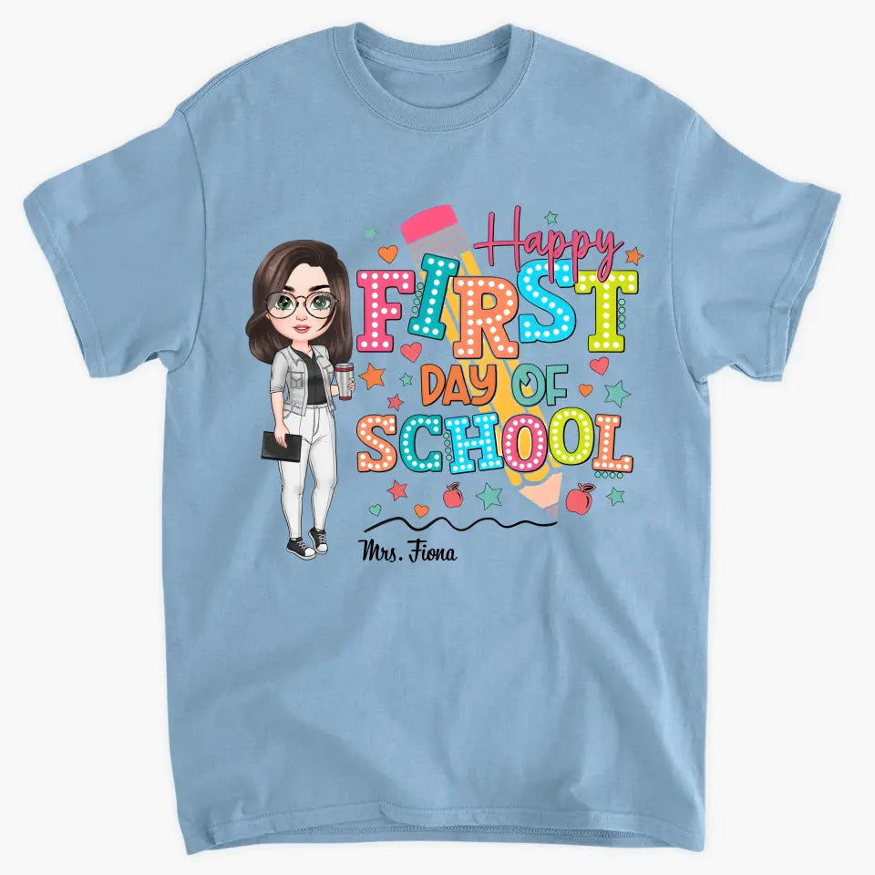 Happy First Day Of School - Personalized Custom T-Shirt - Teacher's Day, Appreciation Gift For Teacher