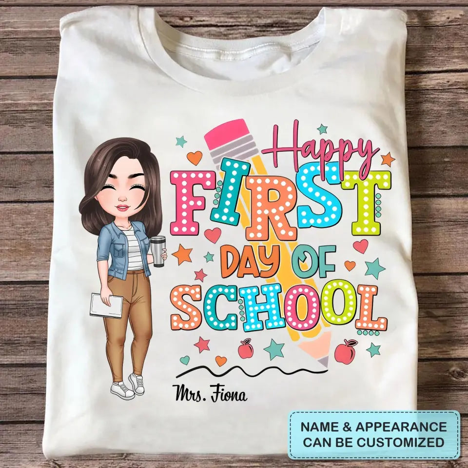 Happy First Day Of School - Personalized Custom T-Shirt - Teacher's Day, Appreciation Gift For Teacher