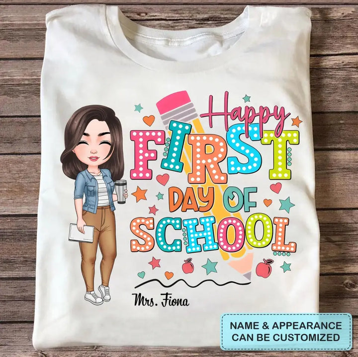 Happy First Day Of School - Personalized Custom T-Shirt - Teacher's Day, Appreciation Gift For Teacher
