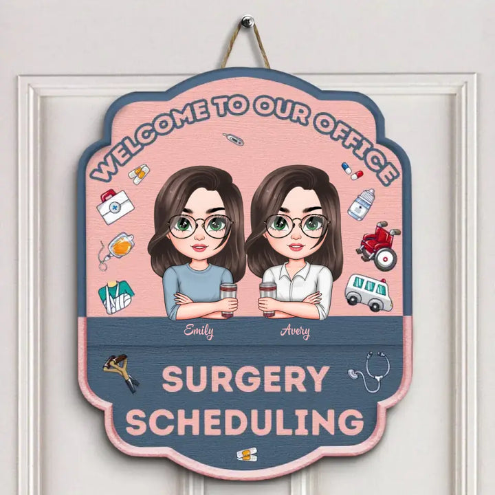 Welcome To My Office Surgical Scheduling - Personalized Custom Door Sign - Gift For Colleagues