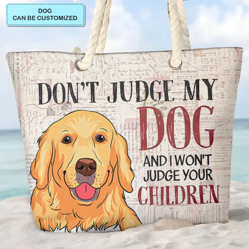 Don't Judge My Dogs - Personalized Custom Beach Bag - Gift For Dog Lover, Dog Dad, Dog Mom