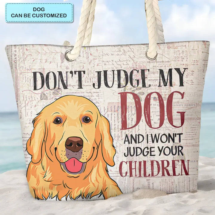 Don't Judge My Dogs - Personalized Custom Beach Bag - Gift For Dog Lover, Dog Dad, Dog Mom