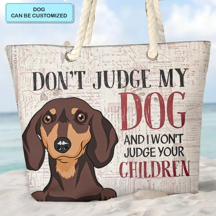 Don't Judge My Dogs - Personalized Custom Beach Bag - Gift For Dog Lover, Dog Dad, Dog Mom