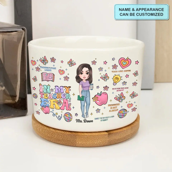 In My Teacher Era - Personalized Custom Plant Pot - Teacher's Day, Appreciation Gift For Teacher