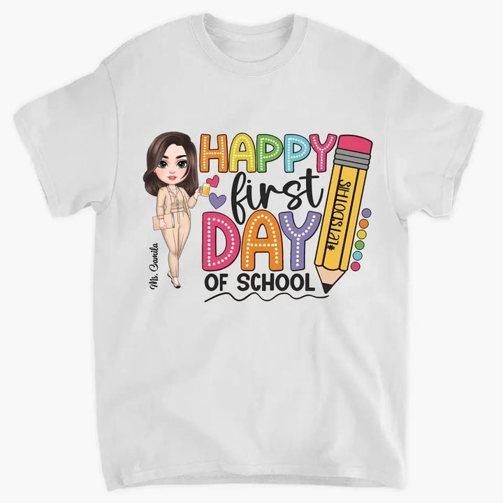 Happy First Day Of School - Personalized Custom T-Shirt - Teacher's Day, Appreciation Gift For Teacher