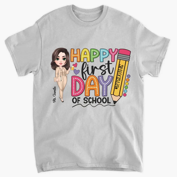 Happy First Day Of School - Personalized Custom T-Shirt - Teacher's Day, Appreciation Gift For Teacher