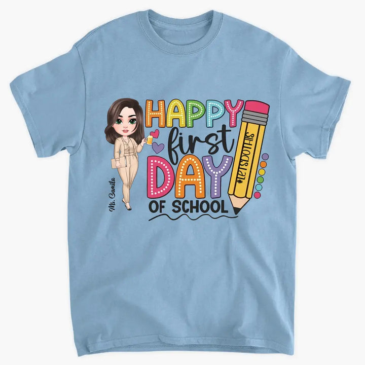 Happy First Day Of School - Personalized Custom T-Shirt - Teacher's Day, Appreciation Gift For Teacher