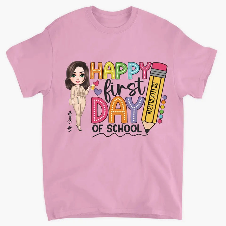 Happy First Day Of School - Personalized Custom T-Shirt - Teacher's Day, Appreciation Gift For Teacher
