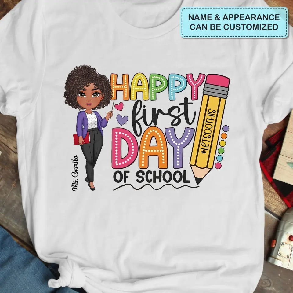 Happy First Day Of School - Personalized Custom T-Shirt - Teacher's Day, Appreciation Gift For Teacher
