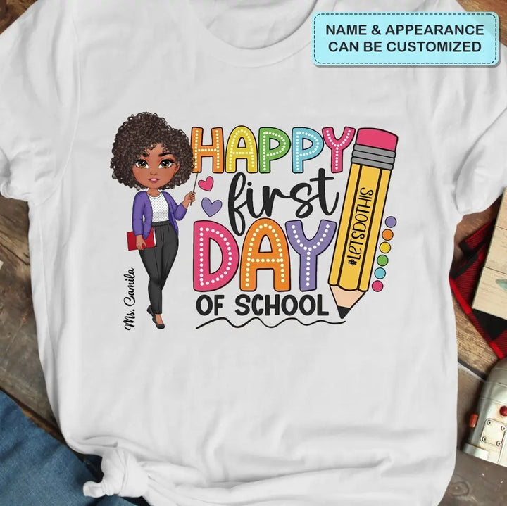 Happy First Day Of School - Personalized Custom T-Shirt - Teacher's Day, Appreciation Gift For Teacher