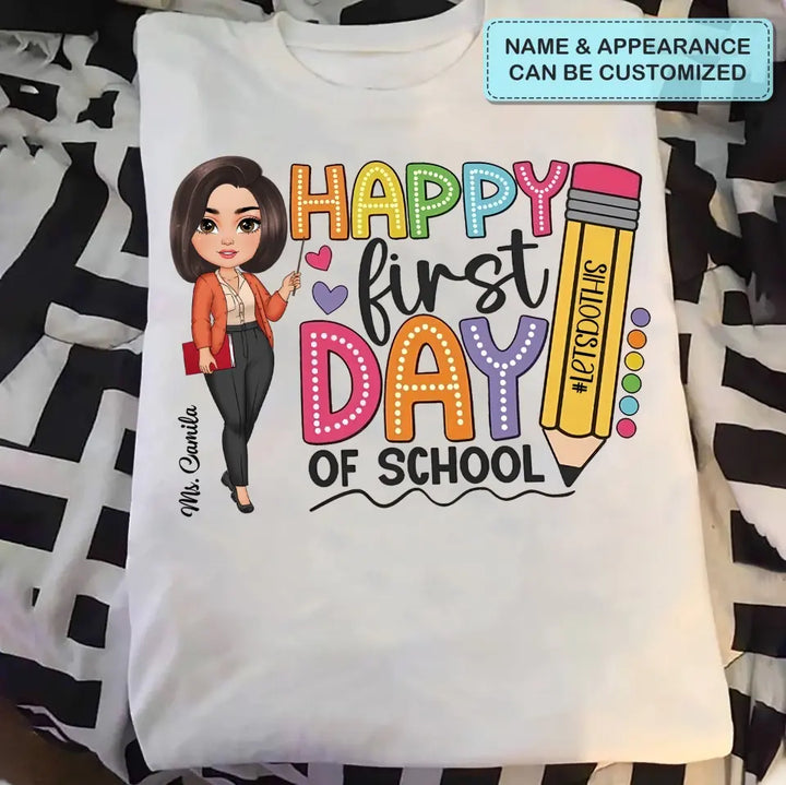Happy First Day Of School - Personalized Custom T-Shirt - Teacher's Day, Appreciation Gift For Teacher