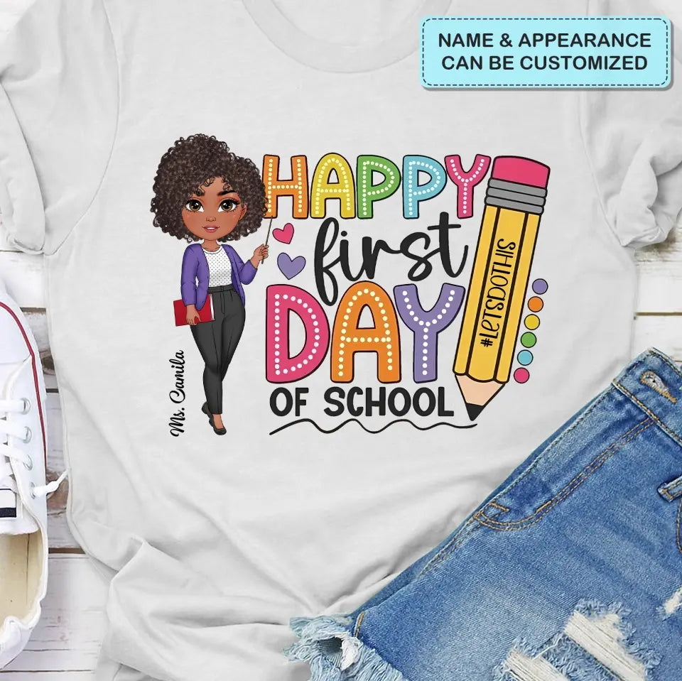 Happy First Day Of School - Personalized Custom T-Shirt - Teacher's Day, Appreciation Gift For Teacher