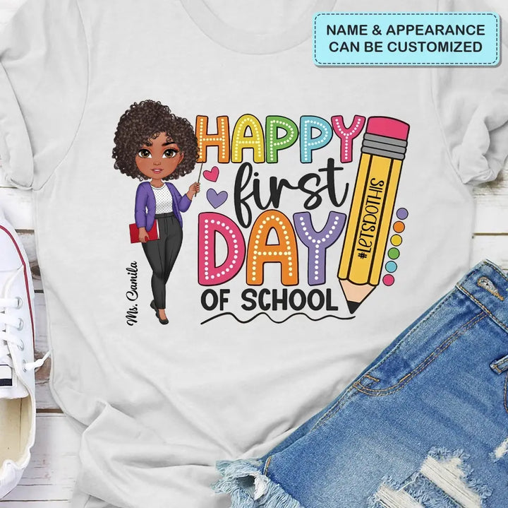 Happy First Day Of School - Personalized Custom T-Shirt - Teacher's Day, Appreciation Gift For Teacher