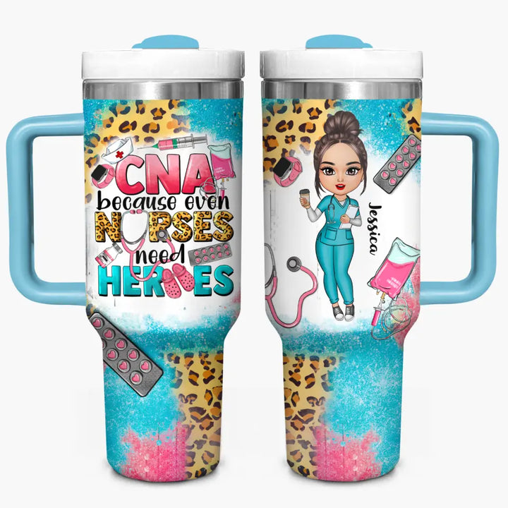 CNA Because Even Nurses Need Heros - Personalized Custom Tumbler With Handle - Appreciation Gift For Nurse
