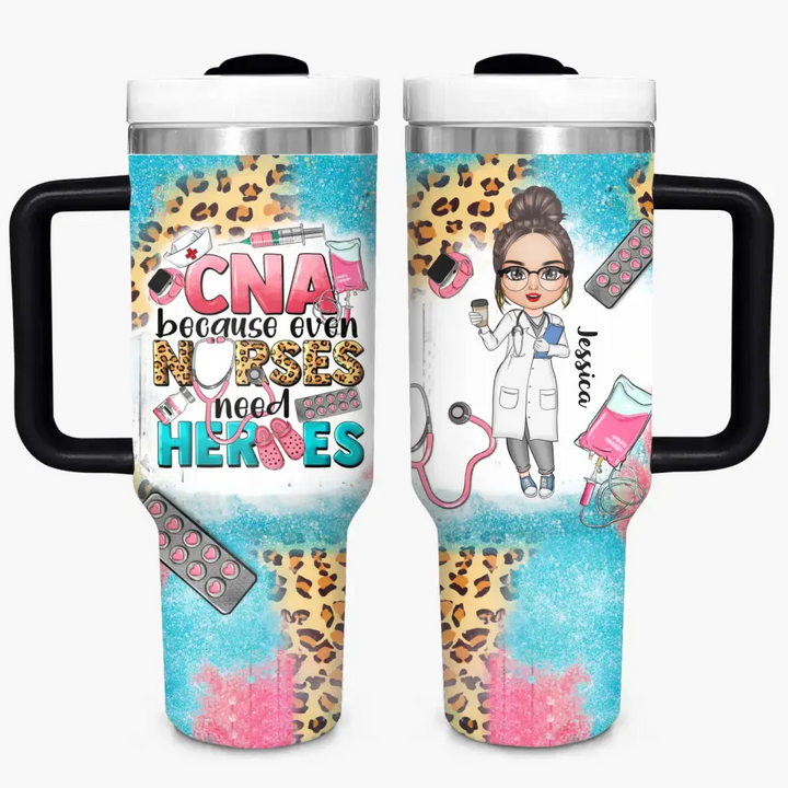 CNA Because Even Nurses Need Heros - Personalized Custom Tumbler With Handle - Appreciation Gift For Nurse